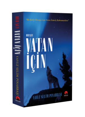 HER ŞEY VATAN İÇİN