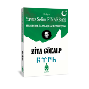 Türkleşmek İslamlaşmak Muasırlaşmak