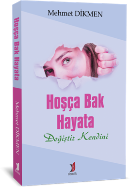 Hoşça Bak Hayata Değiştir Kendini