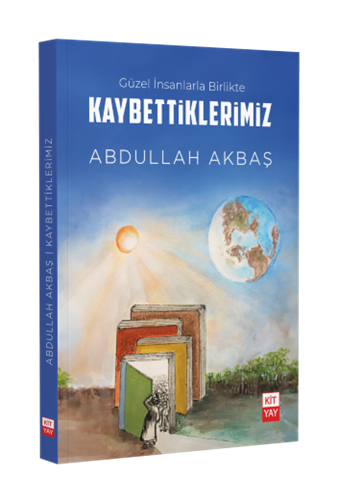 GÜZEL İNSANLARLA BİRLİKTE KAYBETTİKLERİMİZ