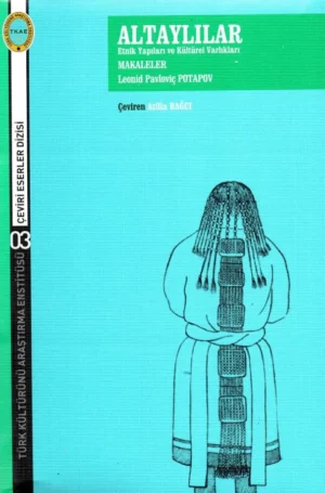 Altaylılar: Etnik Yapıları ve Kültürel Yapıları -Makaleler