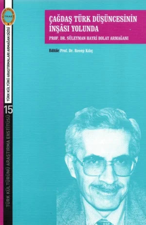 Çağdaş Türk Düşüncesinin İnşası Yolunda Prof. Dr. Süleyman Hayri Bolay Armağanı