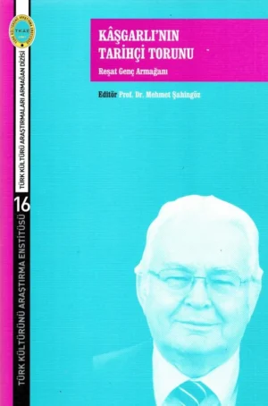 Kâşgarlı'nın Tarihçi Torunu  Reşat Genç Armağanı