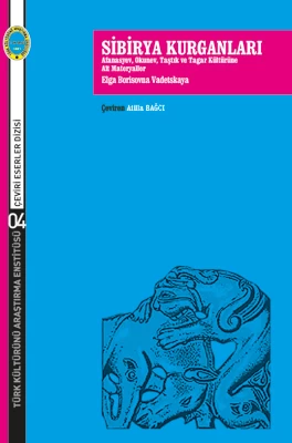 Sibirya Kurganları Afanasyev Okunev Taştık ve Tagar Kültürüne Ait Materyaller