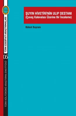 Şuyın Hivetiri'nin Ulıp Destanı (Çuvaş Kalevalası  Üzerine Bir İnceleme)