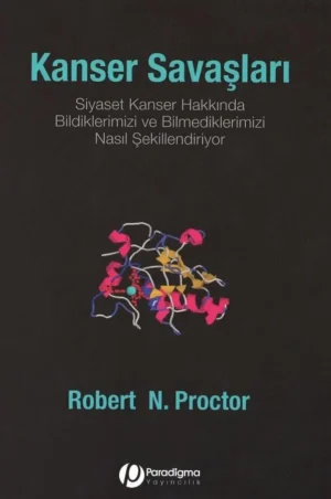Kanser Savaşları - Siyaset Kanser Hakkında Bildiklerimizi ve Bilmediklerimizi Nasıl Şekillendiriyor?