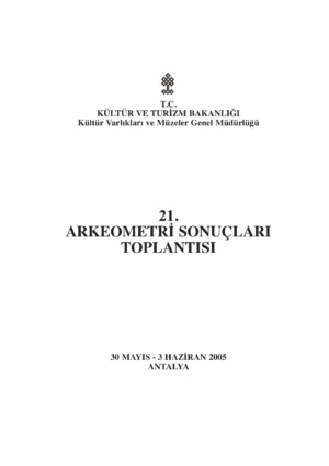 21. Arkeometri Sonuçları Toplantısı - Antalya (30 Mayıs - 3 Haziran 2005)