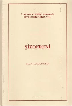 Araştırma ve Klinik Uygulamada Biyolojik Psikiyatri - Cilt 1: Şizofreni