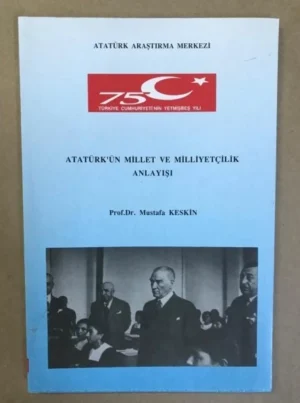 Atatürk'ün Millet ve Milliyetçilik Anlayışı