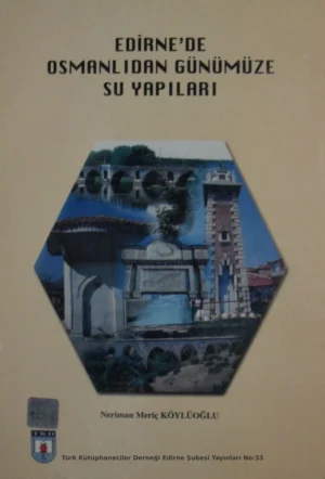 Edirne'de Osmanlı'dan Günümüze Su Yapıları