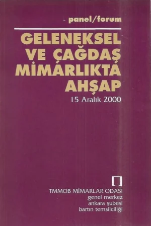 Geleneksel ve Çağdaş Mimarlıkta Ahşap | Panel - Forum 15 Aralık 2000