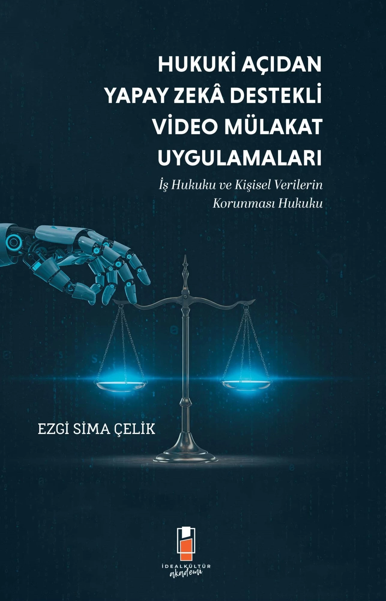 Hukuki Açıdan Yapay Zeka Destekli Video Mülakat Uygulamaları: İş Hukuku ve Kişisel Verilerin Korunması Hukuku