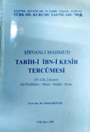 Şirvanlı Mahmud Tarih-i İbn-i Kesir Tercümesi (4. Cilt 2. Kısım) Dil Özellikleri - Metin - Sözlük - Dizin