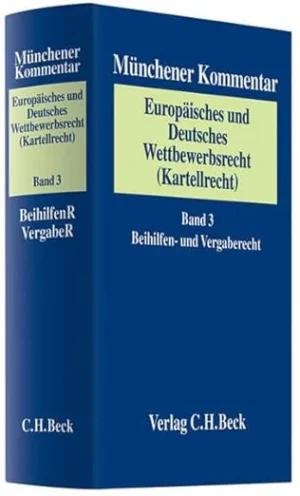 Münchener Kommentar zum Europäischen und Deutschen Wettbewerbsrecht (Kartellrecht) Bd. 3: Beihilfenrecht und Vergaberecht