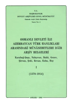Osmanlı Devleti ile Azerbaycan Türk Hanlıkları Arasındaki Münasebetlere Dair Arşiv Belgeleri - I