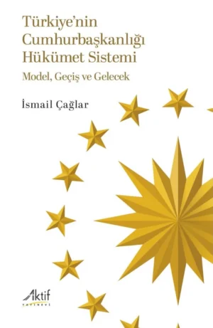 Türkiye’nin Cumhurbaşkanlığı Hükümet Sistemi - Model, Geçiş ve Gelecek