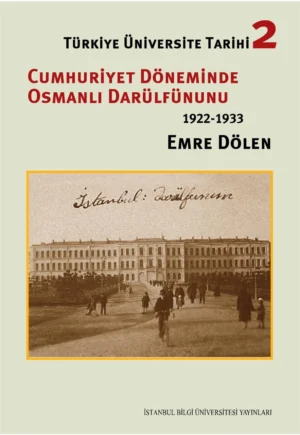 Türkiye Üniversite Tarihi 2: Cumhuriyet Döneminde Osmanlı Darülfünunu (1922 - 1933)