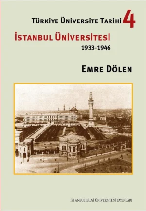 Türkiye Üniversite Tarihi 4: İstanbul Üniversitesi (1933 - 1946)