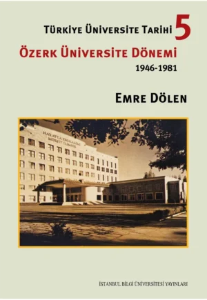 Türkiye Üniversite Tarihi 5: Özerk Üniversite Dönemi (1946 - 1981)
