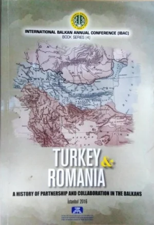 Turkey & Romania A History of Partnership and Collaboration in the Balkans